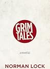 Grim Tales (Novel by Norman Lock