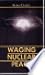 Waging Nuclear Peace: The Technology and Politics of Nuclear Weapons