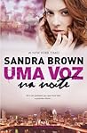 Uma Voz na Noite by Sandra Brown Uma Voz na Noite by Sandra Brown
