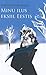 Minu ilus eksiil Eestis: João Lopes Marques @rvamus 2007 kuni tänapäevani ("Eesti Ekspress" raamat, # 33)