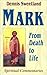 Mark: From Death to Life (Spiritual Commentaries)