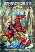 The Boy Scouts At the Battle of Saratoga Or, the Story of Burgoyne's Defeat in 1779