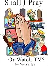 Shall I Pray or W...