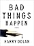 Bad Things Happen