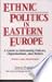 Ethnic Politics in Eastern Europe: A Guide to Nationality Policies, Organizations and Parties