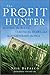 The Profit Hunter: Beating the Bulls, Taming the Bears, and Slaughtering the Pigs