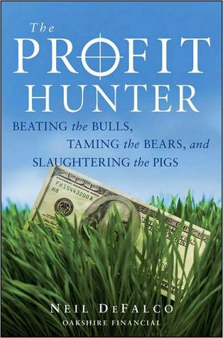 The Profit Hunter: Beating the Bulls, Taming the Bears, and Slaughtering the Pigs (Kindle Edition)