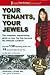 Your Tenants, Your Jewels