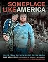 Someplace Like America: Tales from the New Great Depression Someplace Like America: Tales from the New Great Depression