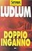Doppio inganno by Robert Ludlum Doppio inganno by Robert Ludlum