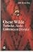 Oscar Wilde: Tutkular, Acılar, Gülümseyen Deyişler