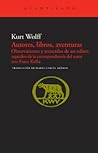 Autores, libros, aventuras. Observaciones y recuerdos de un e... by Kurt Wolff