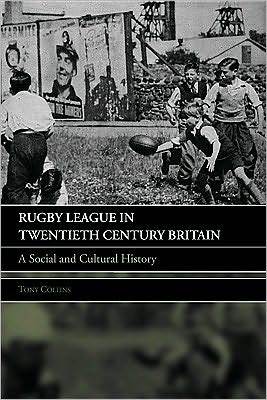 Rugby League in Twentieth Century Britain: A Social and Cultural History (Kindle Edition)
