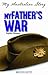 My Father's War (My Australian Story)