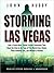 Storming Las Vegas: How a Cuban-Born, Soviet-Trained Commando Took Down the Strip to the Tune of Five World-Class Hotels, Three Armored Cars, and Mil: How a Cuban-Born, Soviet-Trained Commando Took Down the Strip to the Tune of Five World-Class Hotels,...