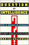 A Question of Intelligence by Daniel Seligman