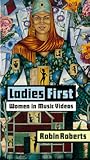 Ladies First: Women in Music Videos (Studies in Popular Culture Series)