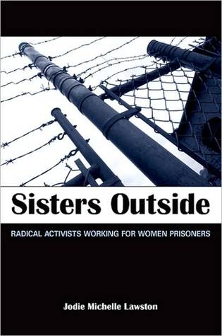 Sisters Outside: Radical Activists Working for Women Prisoners (SUNY series in Women, Crime, and Criminology)