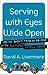 Serving with Eyes Wide Open by David A. Livermore