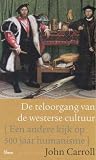 De teloorgang van de westerse cultuur: een andere kijk op 500 jaar humanisme