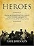 Heroes: From Alexander the Great and Julius Caesar to Churchill and de Gaulle
