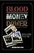 About the Book Blood, Money, Power
