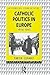 Catholic Politics in Europe, 1918-1945