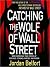 Catching the Wolf of Wall Street: More Incredible True Stories of Fortunes, Schemes, Parties, and Prison: More Incredible True Stories of Fortunes, Schemes, Parties, and Prison