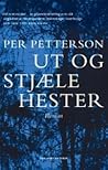 Ut og stjæle hester by Per Petterson