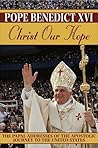 Christ Our Hope: The Papal Addresses of the Apostolic Journey to the United States