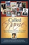 Called by Name: The Inspiring Stories of 12 Men Who Became Catholic Priests