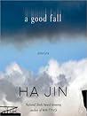 A Good Fall by Ha Jin