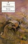 The Dead Moon by Kevin Crossley-Holland