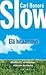 Slow - Elä hitaammin!