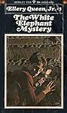 The White Elephant Mystery by Ellery Queen Jr. The White Elephant Mystery by Ellery Queen Jr.