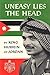 Uneasy Lies The Head by Hussein I of Jordan