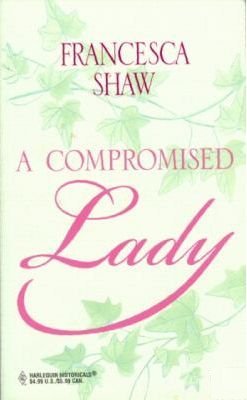 A Compromised Lady (Harlequin Historical Subscription, #17)