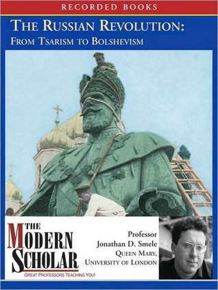 The Russian Revolution: From Tsarism to Bolshevism (MP3 Book)