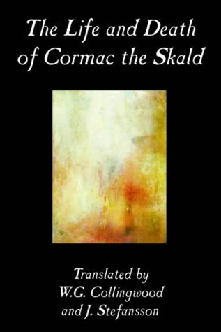 The Life and Death of Cormac the Skald: Or, Kormak's Saga