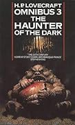 The Haunter of the Dark: The H.P. Lovecraft Omnibus, #3