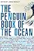 The Penguin Book Of The Ocean