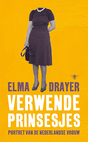 Verwende prinsesjes: portret van de Nederlandse vrouw
