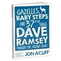 Gazelles, Baby Steps & 37 Other Things: Dave Ramsey Taught Me About Debt
