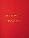 My Struggle (by Booji Boy)