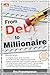 FROM DEBT TO MILLIONAIRE