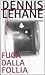 Fuga dalla follia by Dennis Lehane Fuga dalla follia by Dennis Lehane