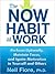 The Now Habit at Work: Perform Optimally, Maintain Focus, and Ignite Motivation in Yourself and Others