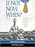 If Not Now, When?: Duty and Sacrifice in America's Time of Need: Duty and Sacrifice in America's Time of Need