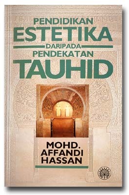 Pendidikan Estetika Daripada Pendekatan Tauhid (Paperback)