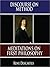 Discourse on Method: Meditations on the First Philosophy: Principles of Philosophy: Meditations on the First Philosophy: Principles of Philosophy